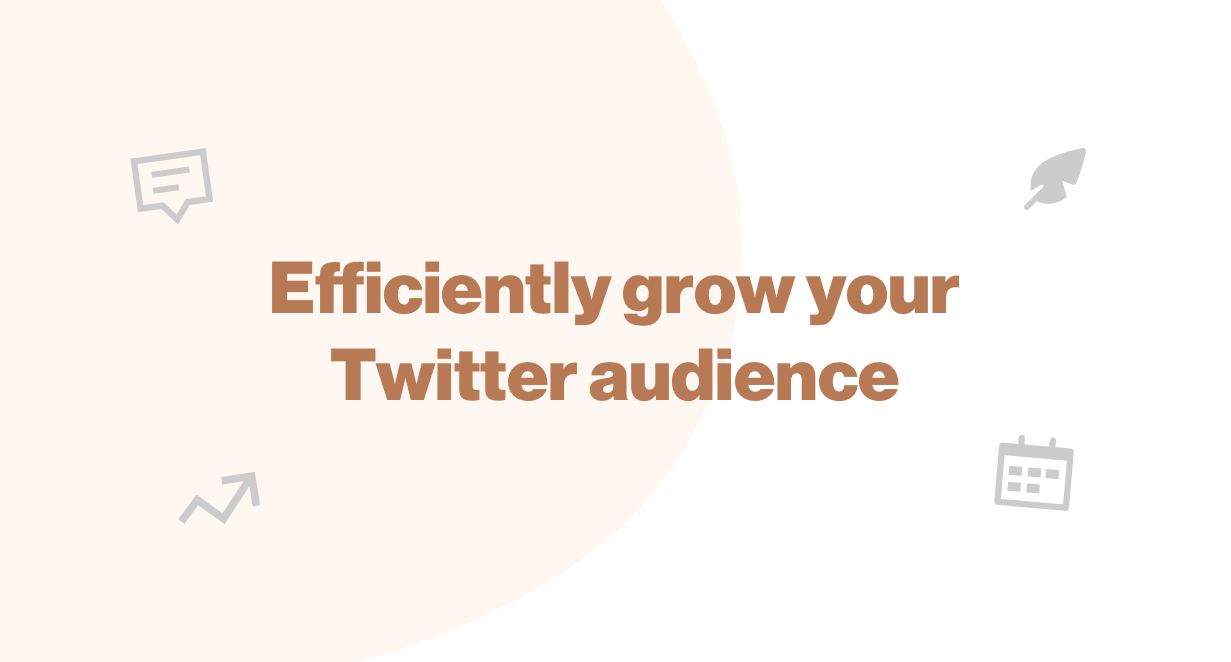 How to efficiently grow a Twitter audience