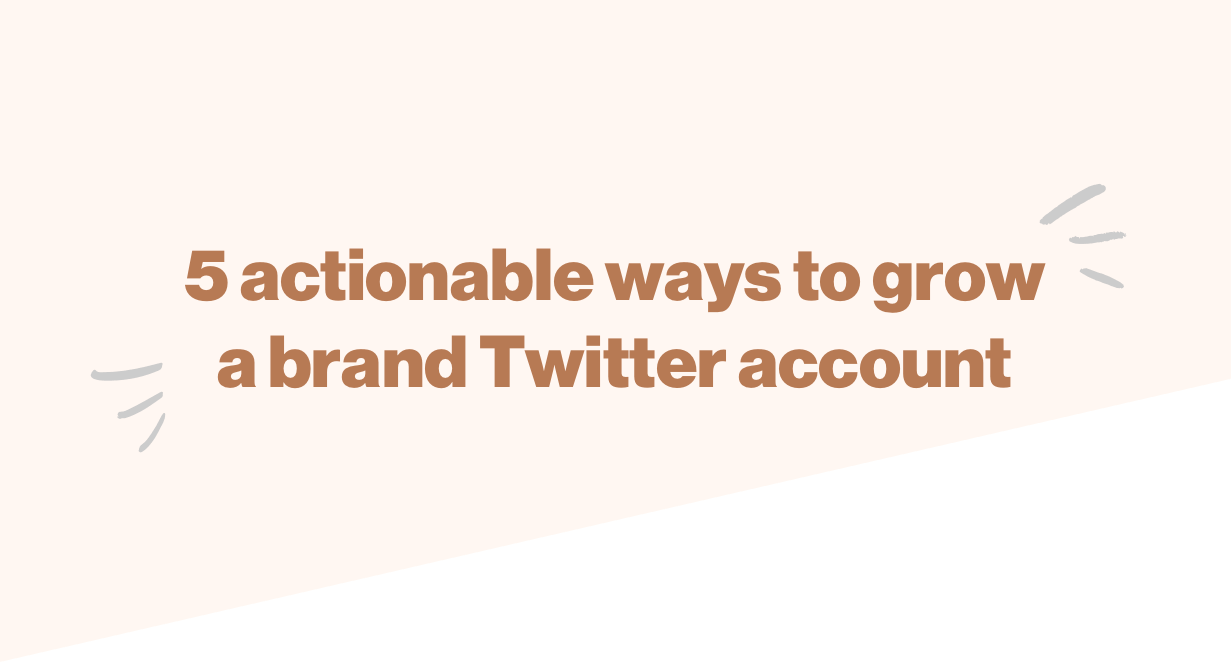 5 actionable ways to grow a brand Twitter account